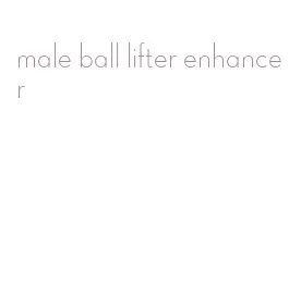 male ball lifter enhancer