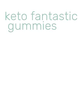 keto fantastic gummies