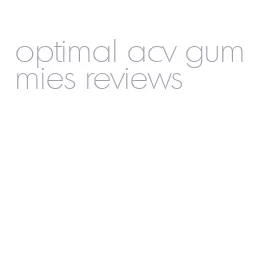 optimal acv gummies reviews