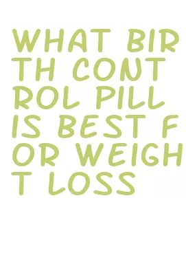 what birth control pill is best for weight loss