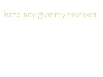 keto acv gummy reviews