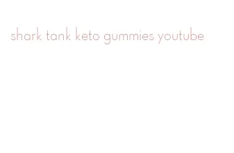 shark tank keto gummies youtube