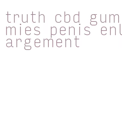 truth cbd gummies penis enlargement