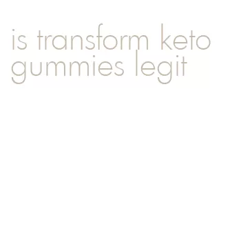 is transform keto gummies legit