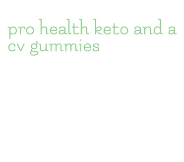 pro health keto and acv gummies