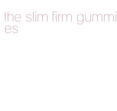 the slim firm gummies