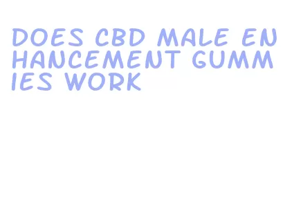 does cbd male enhancement gummies work