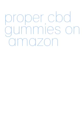 proper cbd gummies on amazon