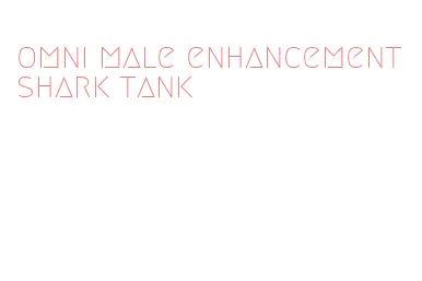 omni male enhancement shark tank