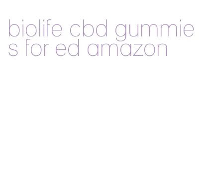 biolife cbd gummies for ed amazon