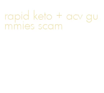 rapid keto + acv gummies scam