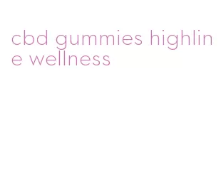 cbd gummies highline wellness