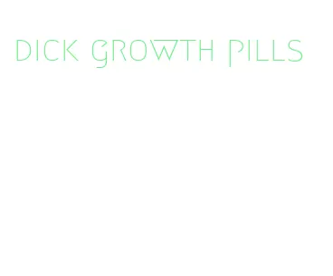 dick growth pills