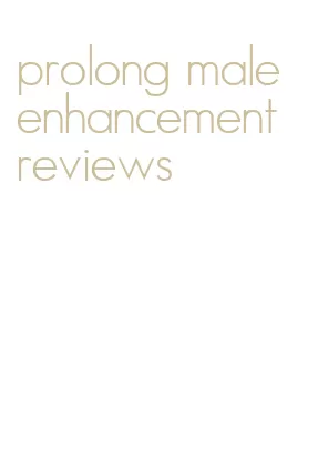 prolong male enhancement reviews