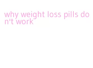 why weight loss pills don't work