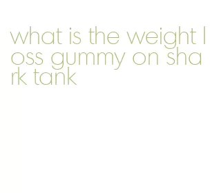 what is the weight loss gummy on shark tank