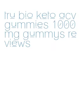 tru bio keto acv gummies 1000mg gummys reviews