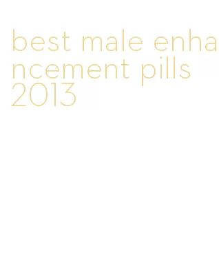 best male enhancement pills 2013