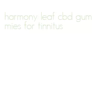 harmony leaf cbd gummies for tinnitus