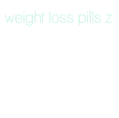 weight loss pills z