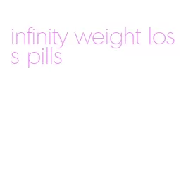 infinity weight loss pills