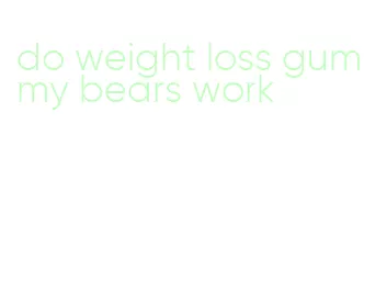 do weight loss gummy bears work