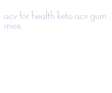 acv for health keto acv gummies