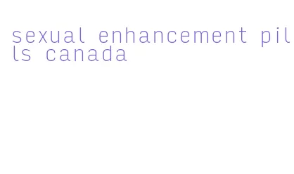 sexual enhancement pills canada