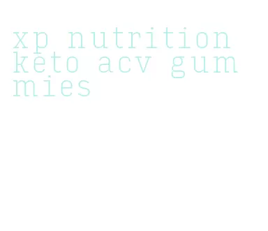 xp nutrition keto acv gummies