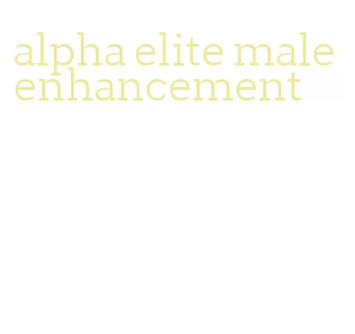 alpha elite male enhancement