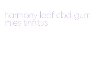 harmony leaf cbd gummies tinnitus