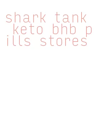 shark tank keto bhb pills stores