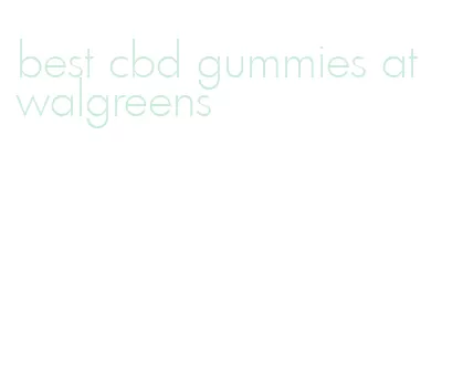 best cbd gummies at walgreens