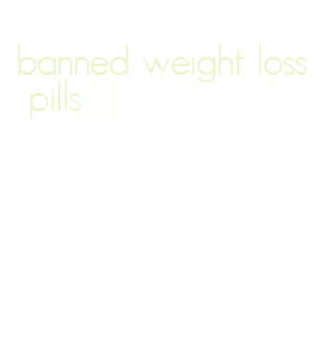 banned weight loss pills