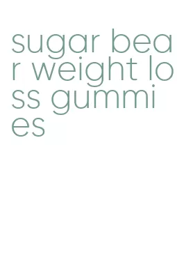 sugar bear weight loss gummies