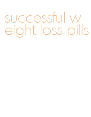 successful weight loss pills