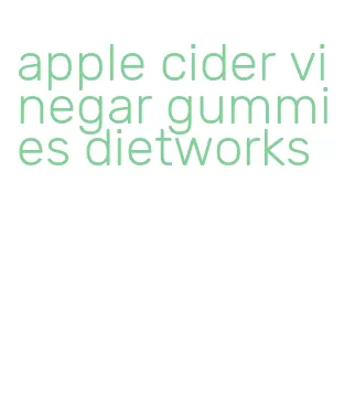 apple cider vinegar gummies dietworks