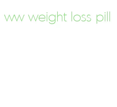 ww weight loss pill