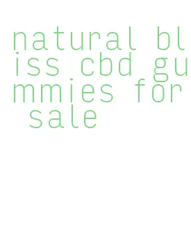 natural bliss cbd gummies for sale