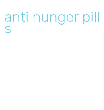 anti hunger pills