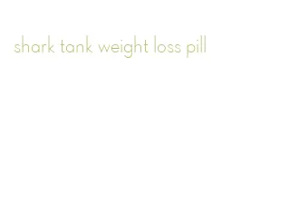 shark tank weight loss pill