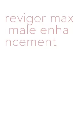 revigor max male enhancement