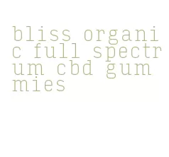 bliss organic full spectrum cbd gummies