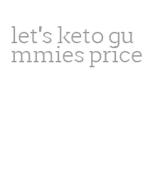 let's keto gummies price