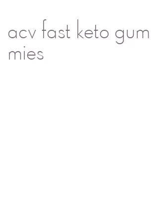 acv fast keto gummies