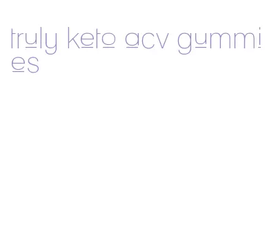 truly keto acv gummies