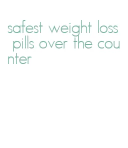 safest weight loss pills over the counter