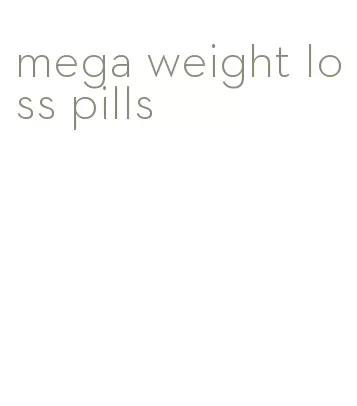 mega weight loss pills