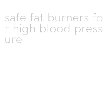 safe fat burners for high blood pressure