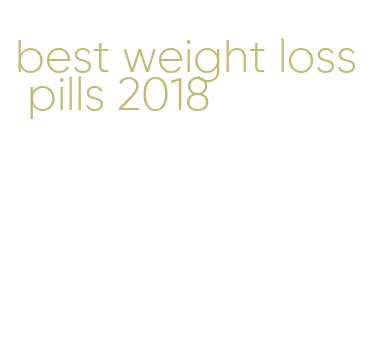 best weight loss pills 2018